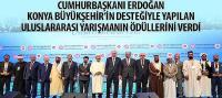 Cumhurbaşkanı Erdoğan Konya Büyükşehir’in Desteğiyle Yapılan Uluslararası Yarışmanın Ödüllerini Verdi