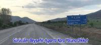 Sürücüler Beyşehir - Isparta Kara Yoluna Dikkat