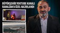 Büyükşehir YouTube Kanalı Ramazan’a Özel Hazırlandı