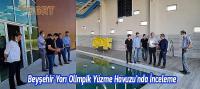 Beyşehir Yarı Olimpik Yüzme Havuzu'nda İnceleme