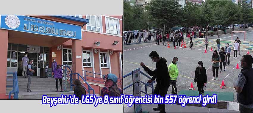 Beyşehir’de LGS’ye 8. Sınıf öğrencisi bin 557 öğrenci sınava girdi