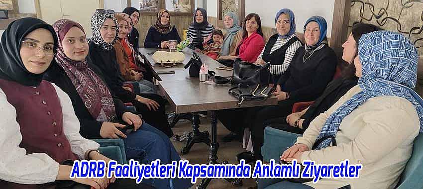 ADRB Faaliyetleri Kapsamında Anlamlı Ziyaretler