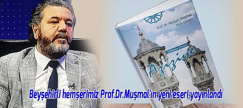 Beyşehirli hemşerimiz Prof.Dr.Muşmal'ın yeni eseri yayınlandı