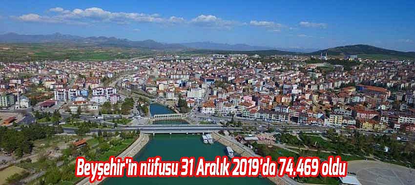 Beyşehir'in 31 Aralık 2019 nüfusu 74.469 oldu