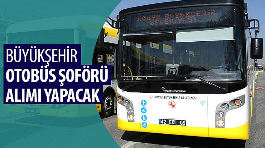 Konya Büyükşehir Otobüs Şoförü Alacak