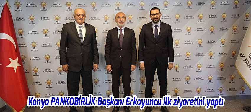 Konya PANKOBİRLİK Başkanı Erkoyuncu ilk ziyaretini yaptı