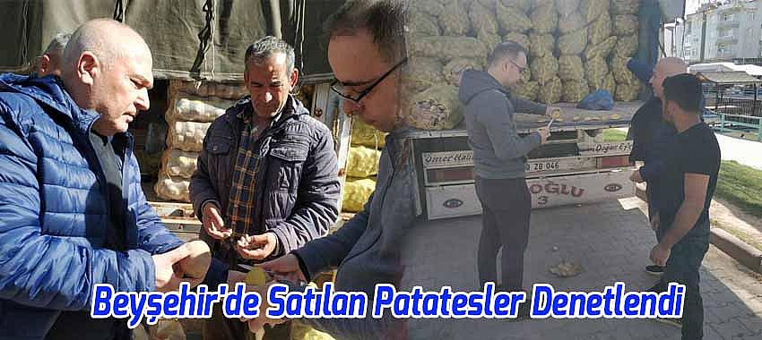 Beyşehir'de Satılan Patatesler Denetlendi