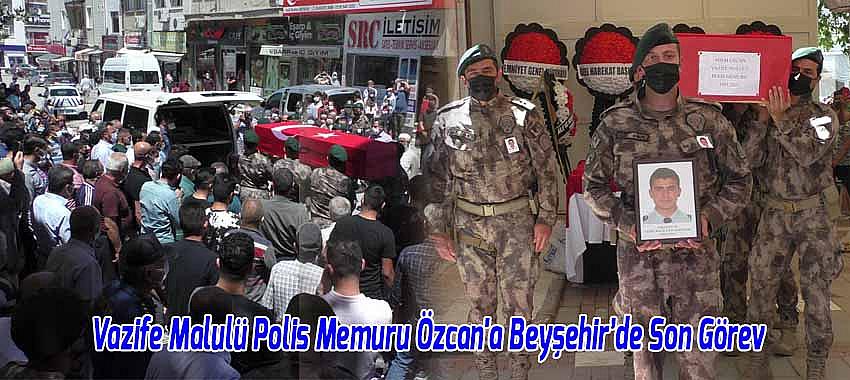 Vazife Malulü Polis Memuru Özcan'a Beyşehir’de Son Görev