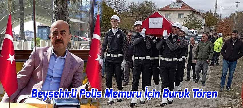 Kalbine Yenik Düşen Beyşehirli Polis Memuru Toprağa Verildi