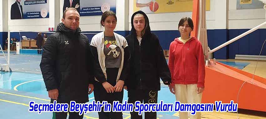 Seçmelere Beyşehir'in Kadın Sporcuları Damgasını Vurdu