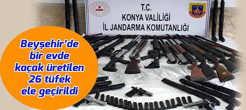 Beyşehir'de bir evde kaçak üretilen 26 tüfek ele geçirildi