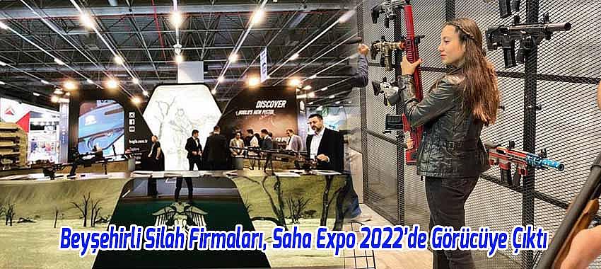 Beyşehirli Silah Firmaları, Saha Expo 2022 Fuarı'nda Görücüye Çıktı