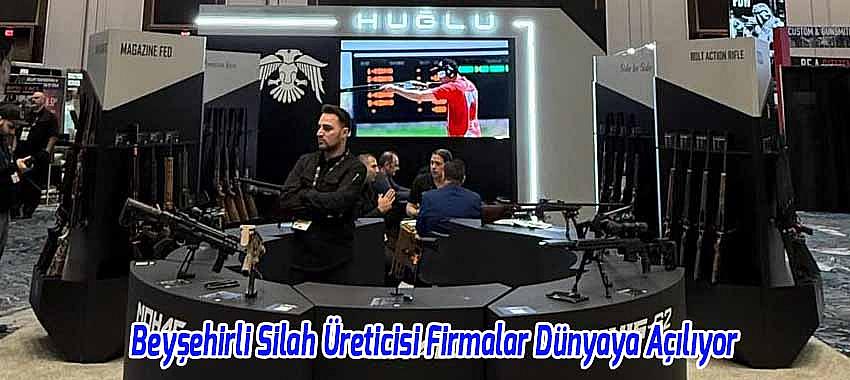 Beyşehirli Silah Üreticisi Firmalar Dünyaya Açılıyor