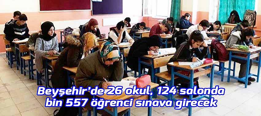 Beyşehir’de 26 okul, 124 salonda bin 557 öğrenci sınava girecek