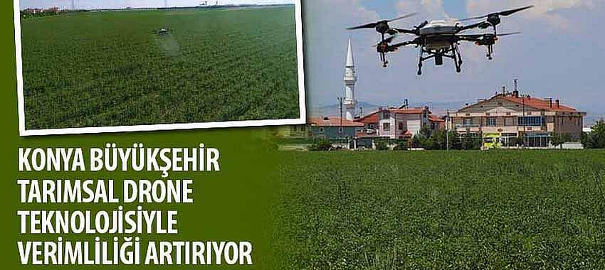 Konya Büyükşehir Tarımsal Drone Teknolojisiyle Verimliliği Artırıyor