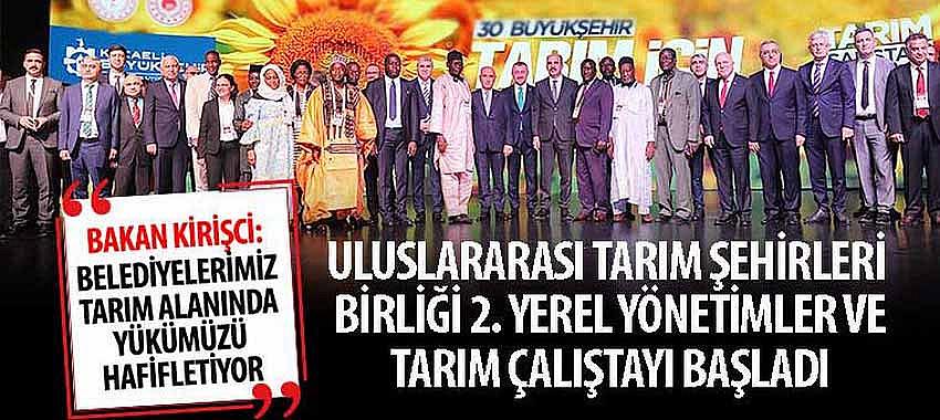 Uluslararası Tarım Şehirleri Birliği 2. Yerel Yönetimler ve Tarım Çalıştayı Başladı