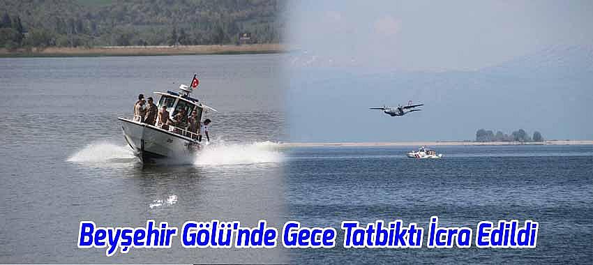 Beyşehir Gölü'nde 'Bot Ve Paraşütçü' Atma Tatbikatı Bu Kez Gece Karanlığında İcra Edildi