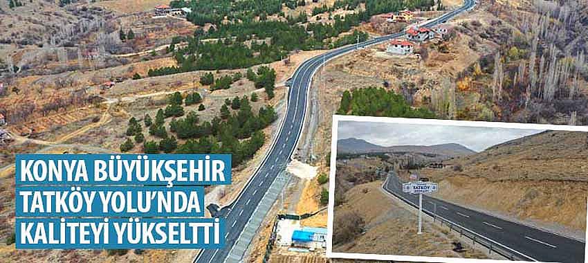 Konya Büyükşehir Tatköy Yolu’nda Kaliteyi Yükseltti