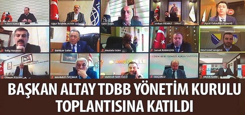Başkan Altay TDBB Yönetim Kurulu Toplantısına Katıldı