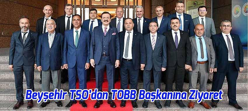 Beyşehir TSO’dan TOBB Başkanı Hisarcıklıoğlu'na Ziyaret