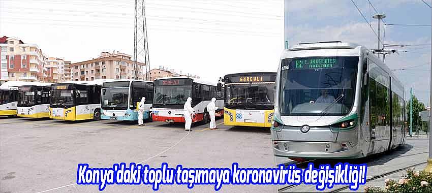 Konya'daki toplu taşımaya koronavirüs değişikliği!