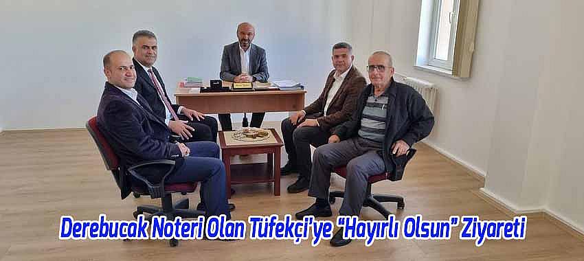 Derebucak Noteri Olan Tüfekçi’ye “Hayırlı Olsun” Ziyareti