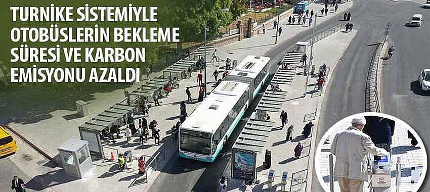 Turnike Sistemiyle Otobüslerin Bekleme Süresi ve Karbon Emisyonu Azaldı