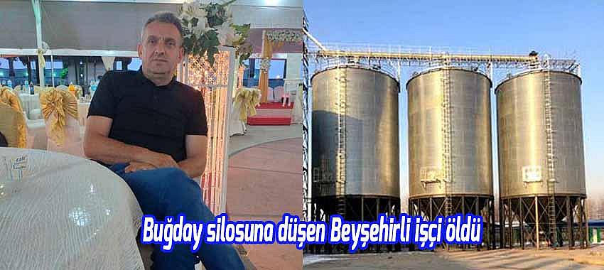 Buğday silosuna düşen Beyşehirli işçi öldü