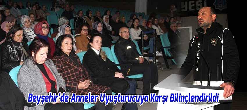 Beyşehir’de Anneler Uyuşturucuya Karşı Bilinçlendirildi