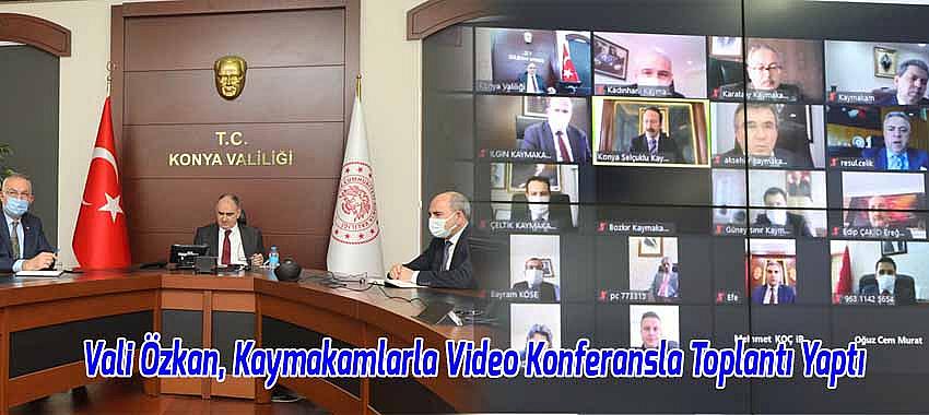 Vali Özkan, Kaymakamlar ve Oda Başkanları İle Video Konferans Sistemi Üzerinden Toplantı Yaptı