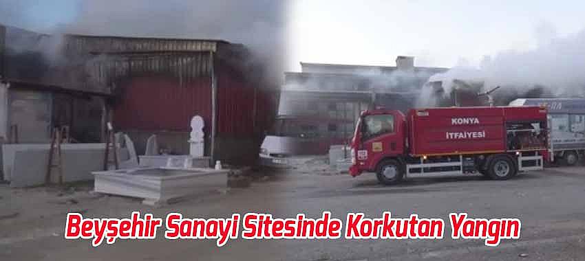 Beyşehir Sanayi Sitesinde Korkutan Yangın