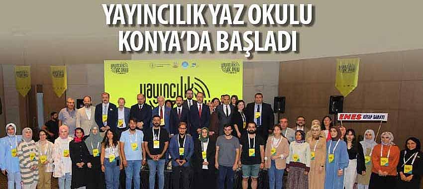 Yayıncılık Yaz Okulu Konya’da Başladı