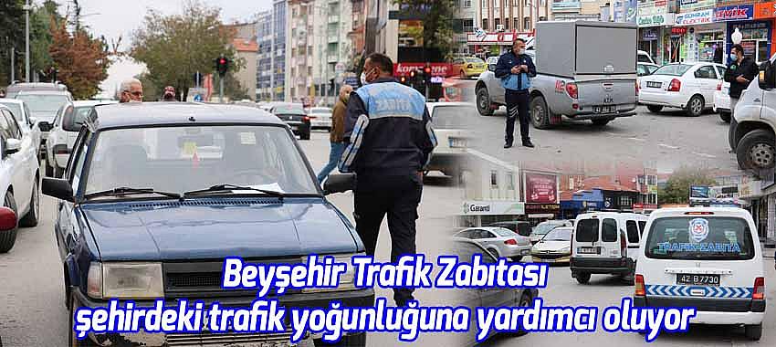 Beyşehir Trafik Zabıtası şehirdeki trafik yoğunluğuna yardımcı oluyor