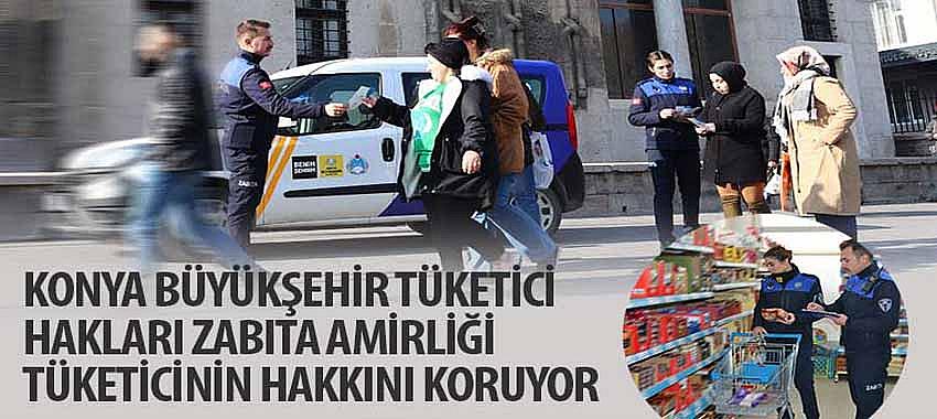 Konya Büyükşehir Tüketici Hakları Zabıta Amirliği Tüketicinin Hakkını Koruyor