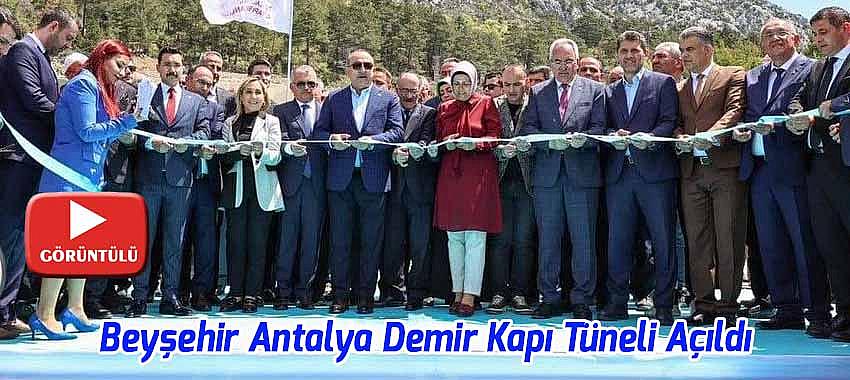 Beyşehir Antalya Gembos Yolu Demir Kapı Tüneli Açıldı