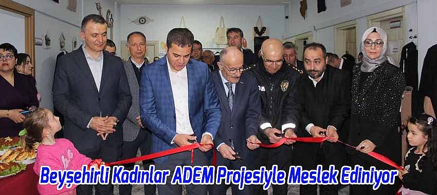 Beyşehirli Kadınlar ADEM Projesiyle Meslek Sahibi Oluyor