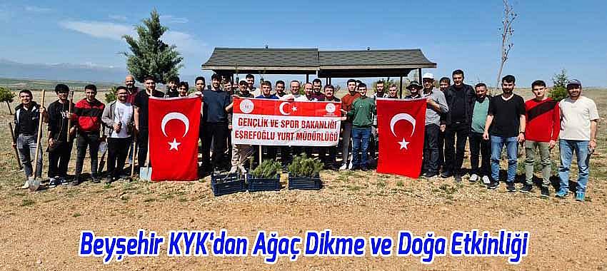 Beyşehir KYK Eşrefoğlu Öğrenci Yurdu’ndan Ağaç Dikme ve Doğa Etkinliği