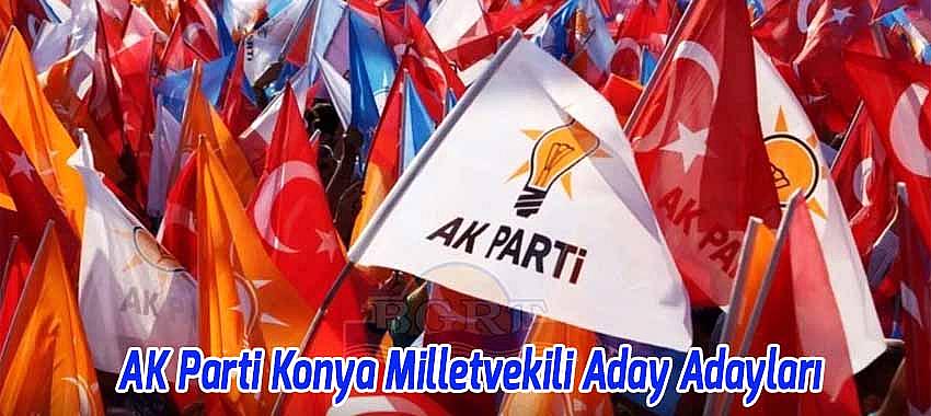 AK Parti Konya Milletvekili Aday Adayları