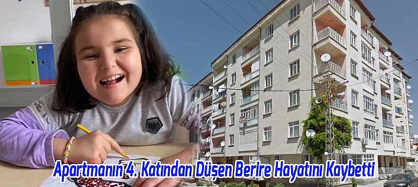 Beyşehir'de Apartmanın 4. Katından Düşen 10 Yaşındaki Berire Yaman Hayatını Kaybetti