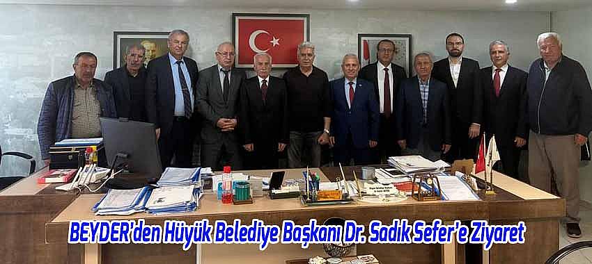 BEYDER’den Hüyük Belediye Başkanı Dr. Sadık Sefer’e Ziyaret