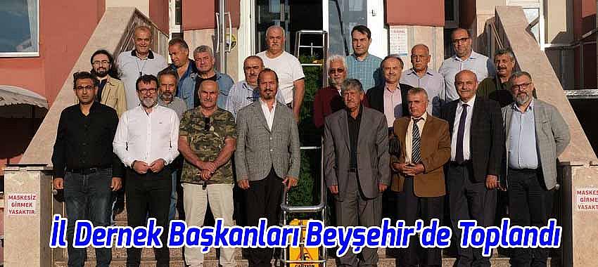 İl Dernek Başkanları Beyşehir’de Toplandı