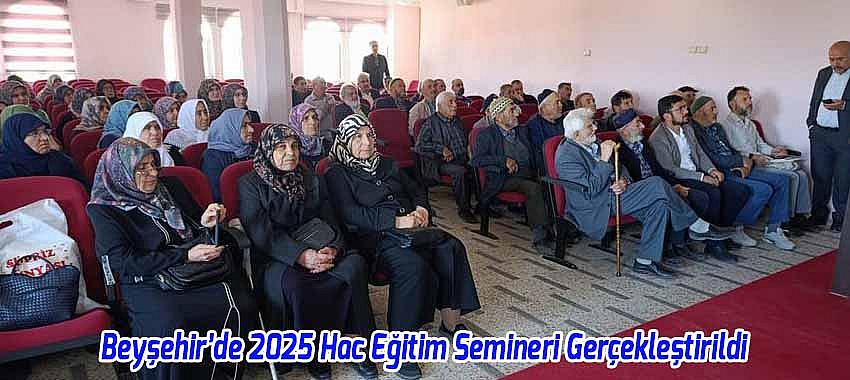 Beyşehir’de 2025 Hac Eğitim Semineri Gerçekleştirildi