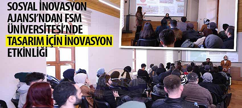 Sosyal İnovasyon Ajansı’ndan FSM Üniversitesi’nde 'Tasarım İçin İnovasyon' Etkinliği