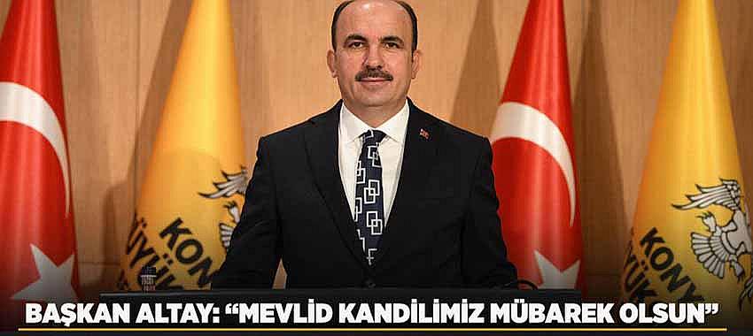 Başkan Altay: “Mevlid Kandilimiz Mübarek Olsun”