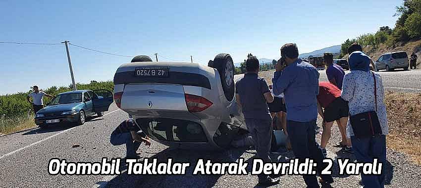 Beyşehir’de Otomobil Taklalar Atarak Devrildi: 2 Yaralı