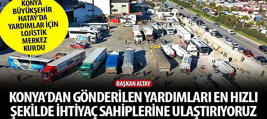 Başkan Altay, 'Konya’dan Gönderilen Yardımları En Hızlı Şekilde İhtiyaç Sahiplerine Ulaştırıyoruz'