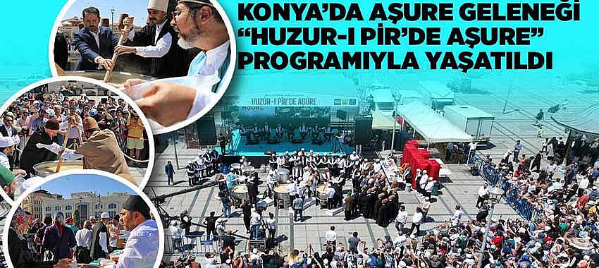 Konya’da Aşure Geleneği ‘Huzur-I Pir’de Aşure’ Programıyla Yaşatıldı