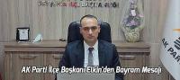 AK Parti İlçe Başkanı Recep Elkin'den Bayram Mesajı