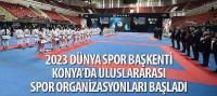 2023 Dünya Spor Başkenti Konya’da Uluslararası Spor Organizasyonları Başladı