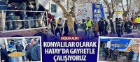 Başkan Altay, 'Konyalılar Olarak Hatay’da Gayretle Çalışıyoruz'